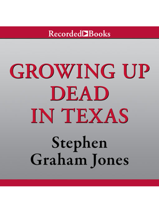 Title details for Growing Up Dead in Texas by Stephen Graham Jones - Available